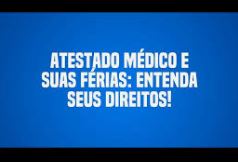 Atestado médico pode descontar das férias?